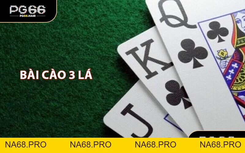 Bài Cào 3 Lá - Đặt Cược Nhanh Thắng Cực Đã - NA68.PRO