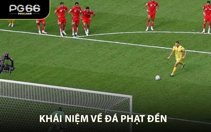 Đá Phạt Đền - Hướng Dẫn Toàn Tập Cho Người Mới PG66 - NA68.PRO