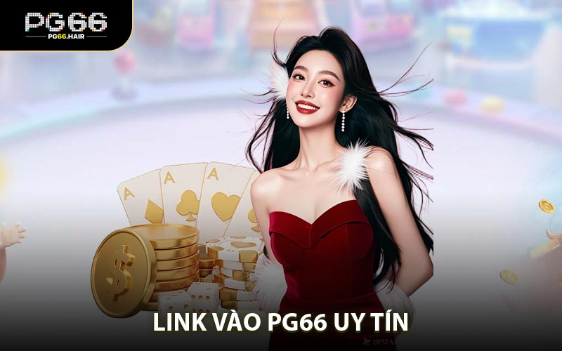 Link Vào PG66 Uy Tín 2026 Truy Cập An Toàn - NA68.PRO