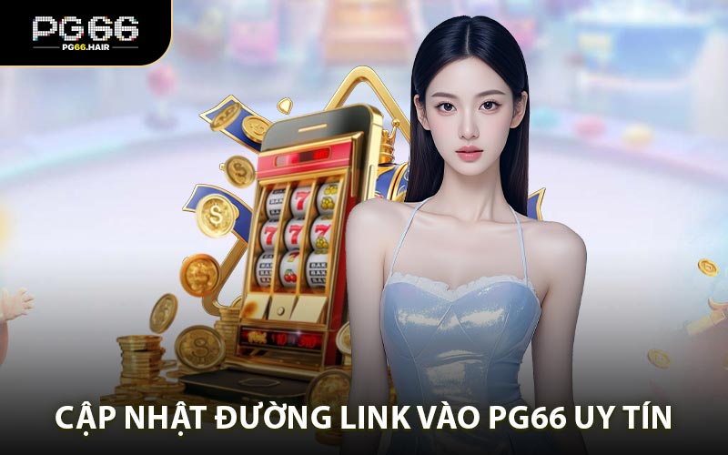 Link Vào PG66 Uy Tín 2026 Truy Cập An Toàn - NA68.PRO