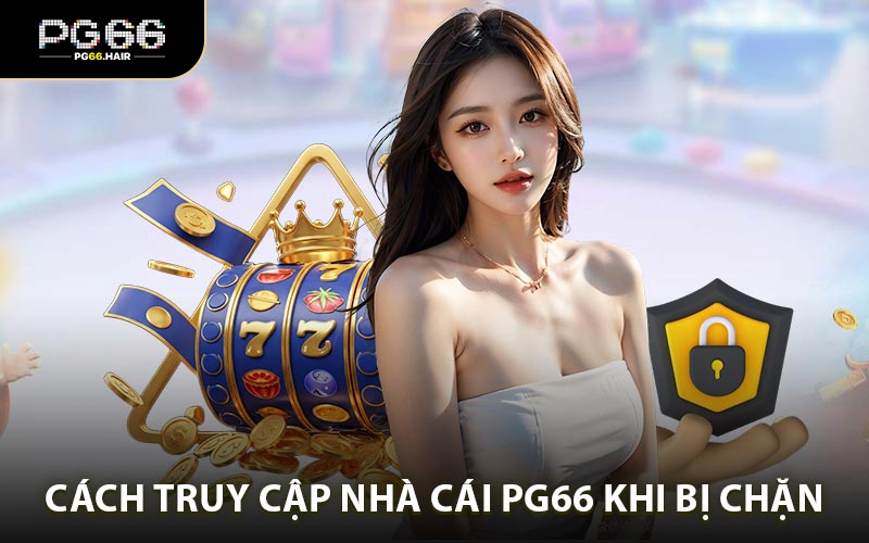 Link Vào PG66 Uy Tín 2026 Truy Cập An Toàn - NA68.PRO