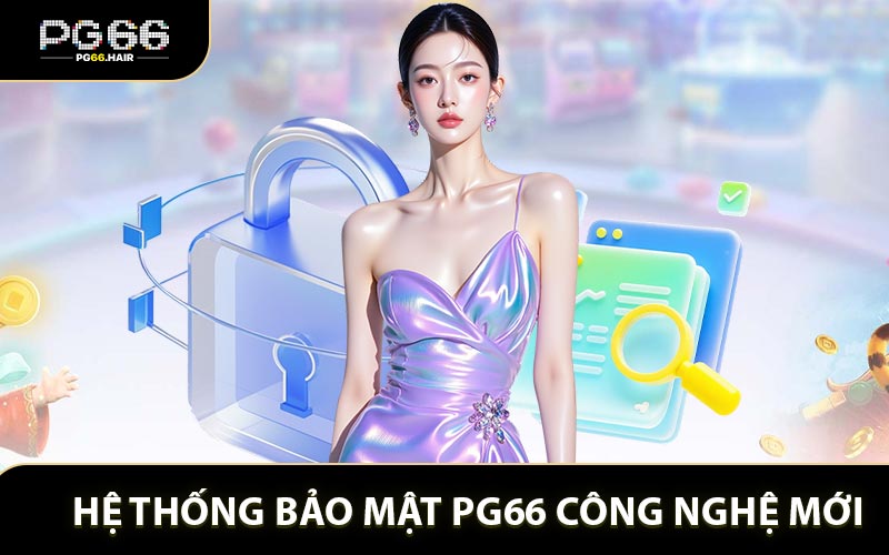 Hệ Thống Bảo Mật PG66 - Giải Pháp Bảo Vệ Tài Khoản Tối Ưu - NA68.PRO